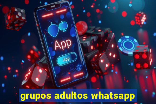 grupos adultos whatsapp